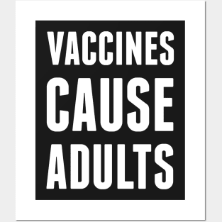 Vaccines Cause Adults Posters and Art